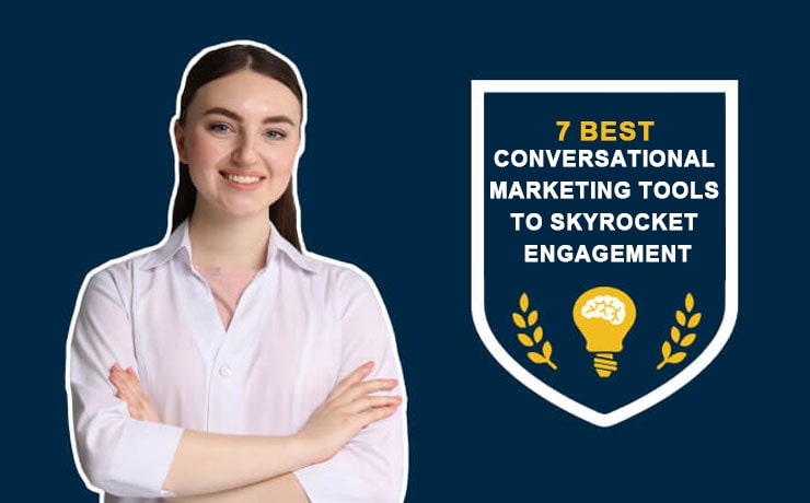 7 Best Conversational Marketing Tools to Skyrocket Engagement