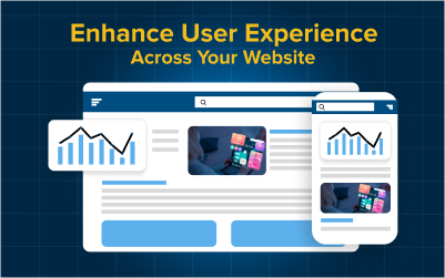 Enhance User Experience Across Your Website