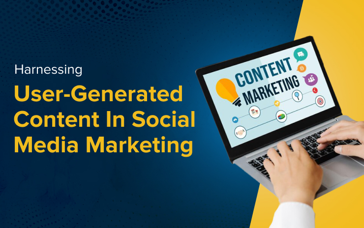 User-Generated Content In Social Media Marketing