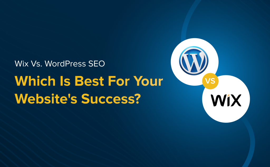 Wix Vs. WordPress SEO